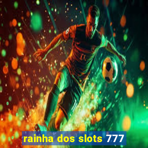 rainha dos slots 777